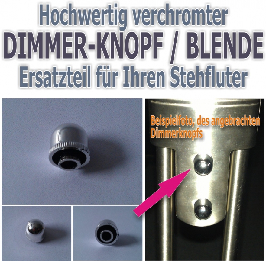 Verchromter Dimmer-Knopf - Blende fr Standfluter